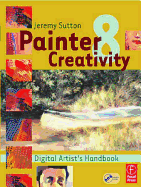 Painter 8 Creativity: Digital Artist's Handbook - Sutton, Jeremy
