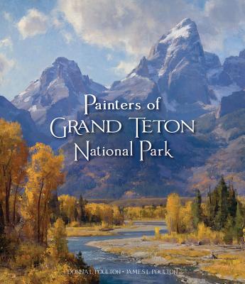 Painters of Grand Tetons National Park - Poulton, Donna L, and Poulton, James