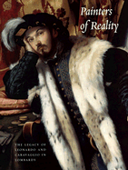 Painters of Reality: The Legacy of Leonardo and Caravaggio in Lombardy