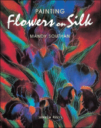 Painting Flowers on Silk - Southan, Mandy