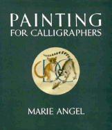 Painting for Calligraphers - Angel, Marie