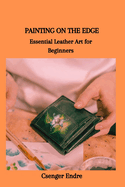 Painting on the Edge: Essential Leather Art for Beginners