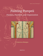 Painting Pompeii: Painters, Practices, and Organization