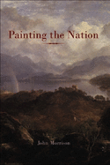 Painting the Nation: Identity and Nationalism in Scottish Painting, 1800-1920