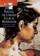 Painting the Unposed Figure in Watercolor - Sanmiguel, David