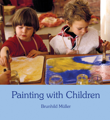 Painting with Children: Colour and Child Development - Muller, Brunhild, and MacLean, Donald (Translated by)