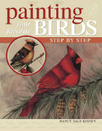 Painting Your Favorite Birds Step by Step - Kinney, Nancy Dale