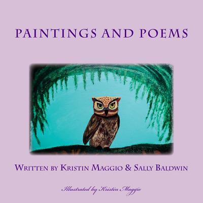 Paintings and Poems - Baldwin, Sally, and Maggio, Kristin