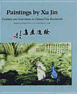 Paintings by Xu Jin: Tradition and Innovation in Chinese Fine Brushwork