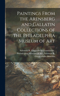 Paintings From the Arensberg and Gallatin Collections of the Philadelphia Museum of Art