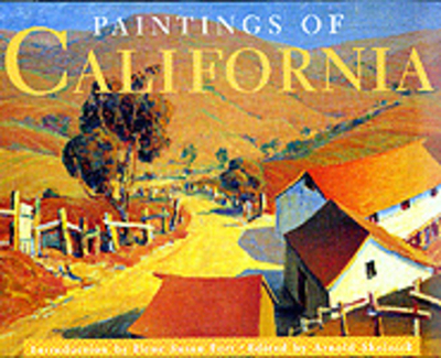 Paintings of California - Skolnick, Arnold (Editor), and Fort, Illene Susan (Introduction by)