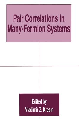 Pair Correlations in Many-Fermion Systems - Kresin, Vladimir Z (Editor)