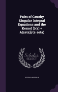 Pairs of Cauchy Singular Integral Equations and the Kernel [b(z) ] A(zeta)]/(z-zeta)