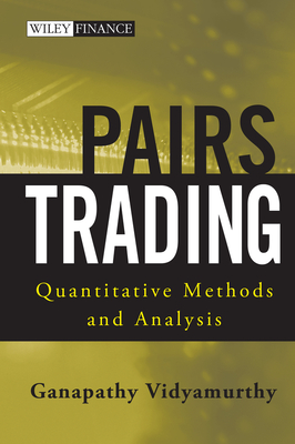 Pairs Trading: Quantitative Methods and Analysis - Vidyamurthy, Ganapathy