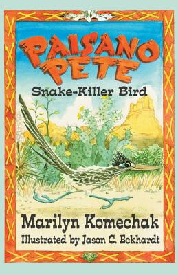 Paisano Pete: Snake-Killer Bird - Komechak, Marilyn Gilbert