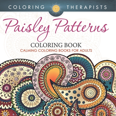 Paisley Patterns Coloring Book - Calming Coloring Books For Adults - Coloring Therapist