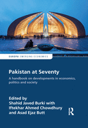 Pakistan at Seventy: A handbook on developments in economics, politics and society