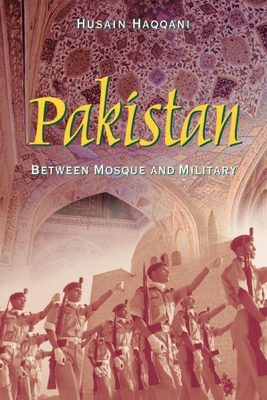 Pakistan: Between Mosque and Military - Haqqani, Husain