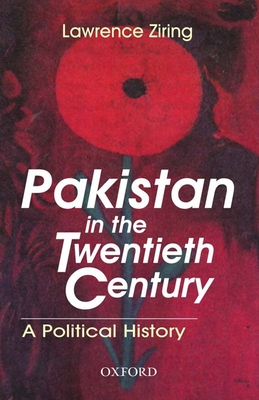 Pakistan in the Twentieth Century: A Political History - Ziring, Lawrence