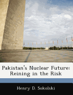 Pakistan's nuclear future: reining in the risk