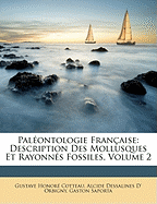 Palontologie Franaise: Description Des Mollusques Et Rayonns Fossiles, Volume 2