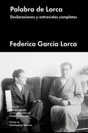 Palabra de Lorca: Declaraciones Y Entrevistas Completas
