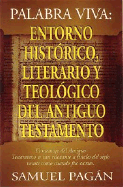 Palabra Viva: Entorno Historico, Literario y Teologico del Antiguo Testamento