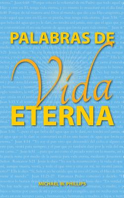 Palabras de Vida Eterna - Phillips, Michael W, and Garza, Claudia (Translated by)