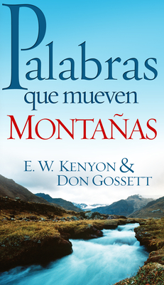 Palabras Que Mueven Montanas - Kenyon, E W, and Gossett, Don