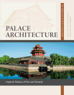 Palace Architecture: Imperial Palaces of the Last Dynasty, Volume 10