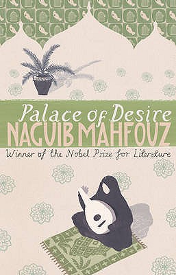Palace Of Desire: From the Nobel Prizewinning author - Mahfouz, Naguib