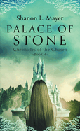 Palace of Stone: Chronicles of the Chosen, Book 4