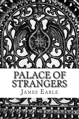 Palace of Strangers - Earle, James, Sir