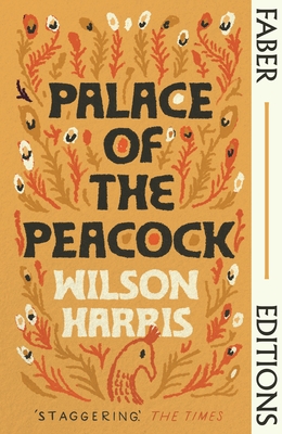 Palace of the Peacock (Faber Editions): 'Magnificent' - Tsitsi Dangarembga - Harris, Wilson, and Kincaid, Jamaica (Introduction by)