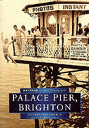 Palace Pier, Brighton in Old Photographs