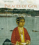 Palaces of Goa: Models and Types of Indo-Portuguese Architecture - Carita, Helder, and Sapieha, Nicolas (Photographer)