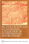 Palaeoclimates and Palaeowaters: A Collection of Environmental Isotope Studies: Proceedings of an Advisory Group Meeting on the Variations of the Isotopic Composition of Precipitation and of Groundwater During the Quaternary as a Consequence of...