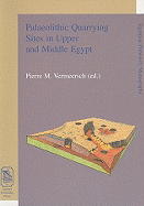 Palaeolithic Quarrying Sites in Upper and Middle Egypt