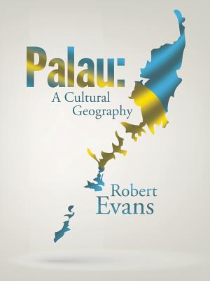 Palau: A Cultural Geography - Evans, Robert