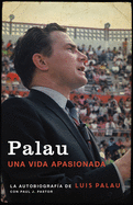Palau: La Autobiograf?a de Luis Palau Con Paul J. Pastor