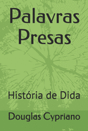 Palavras Presas: Hist?ria de Dida