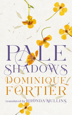 Pale Shadows - Fortier, Dominique, and Mullins, Rhonda (Translated by)