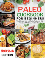 Paleo cookbook for Beginners: The Ultimate Fast and Tasty Recipes to Help You Lose Weight and Get in Shape