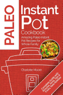 Paleo Instant Pot Cookbook: Amazing Paleo Instant Pot Recipes for Whole Family