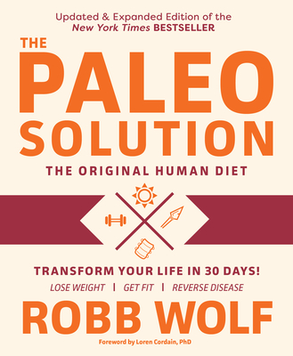 Paleo Solution: The Original Human Diet - Wolf, Robb