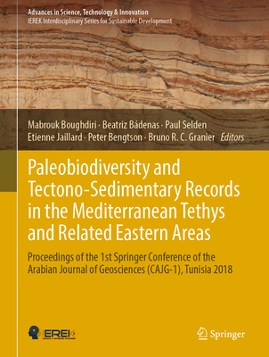 Paleobiodiversity and Tectono-Sedimentary Records in the Mediterranean Tethys and Related Eastern Areas: Proceedings of the 1st Springer Conference of the Arabian Journal of Geosciences (Cajg-1), Tunisia 2018 - Boughdiri, Mabrouk (Editor), and Bdenas, Beatriz (Editor), and Selden, Paul (Editor)