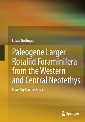 Paleogene Larger Rotaliid Foraminifera from the Western and Central Neotethys - Hottinger, Lukas, and Bassi, Davide (Editor)