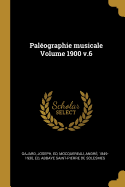 Paleographie Musicale Volume 1900 V.6