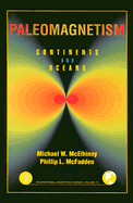 Paleomagnetism: Continents and Oceans Volume 73 - McElhinny, Michael W, and McFadden, Phillip L, and Dmowska, Renata (Editor)