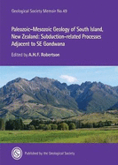 Paleozoic-Mesozoic Geology of South Island, New Zealand Subduction-related Processes Adjacent to SE Gondwana